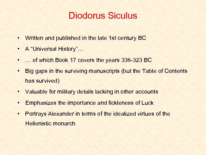 Diodorus Siculus • Written and published in the late 1 st century BC •