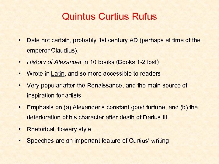 Quintus Curtius Rufus • Date not certain, probably 1 st century AD (perhaps at