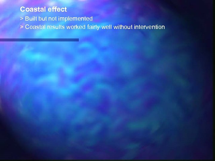 Coastal effect > Built but not implemented > Coastal results worked fairly well without