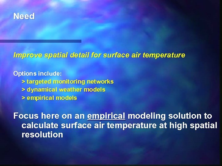 Need Improve spatial detail for surface air temperature Options include: > targeted monitoring networks