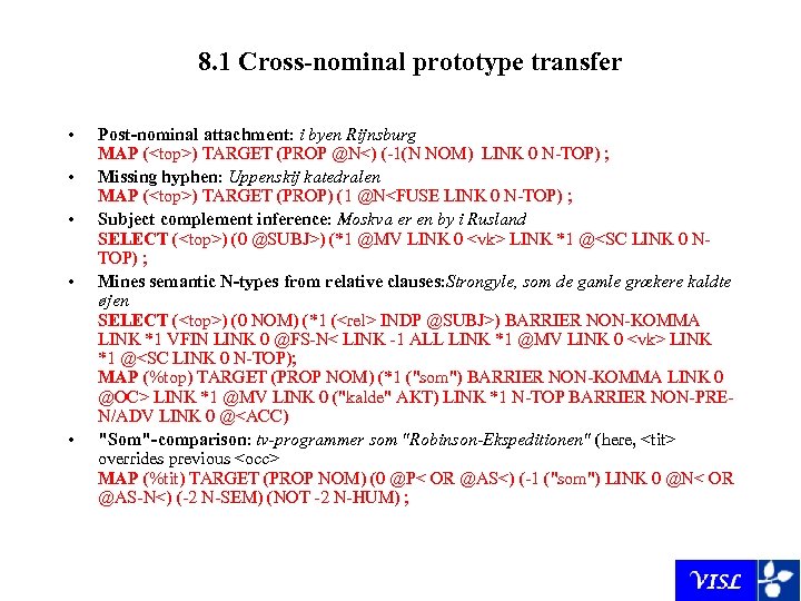 8. 1 Cross-nominal prototype transfer • • • Post-nominal attachment: i byen Rijnsburg MAP