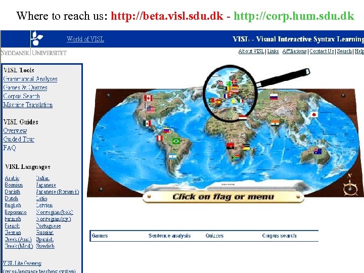 Where to reach us: http: //beta. visl. sdu. dk - http: //corp. hum. sdu.