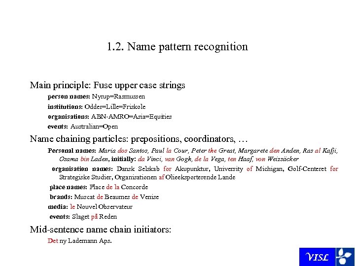 1. 2. Name pattern recognition Main principle: Fuse upper case strings person names: Nyrup=Rasmussen