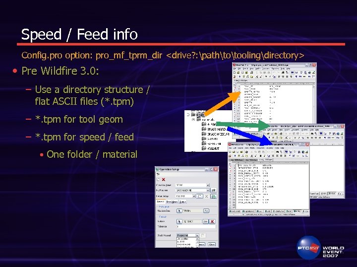 Speed / Feed info Config. pro option: pro_mf_tprm_dir <drive? : pathtotoolingdirectory> • Pre Wildfire