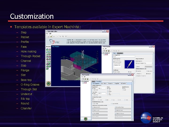 Customization • Templates available in Expert Machinist: – Step – Pocket – Profile –
