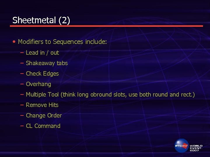 Sheetmetal (2) • Modifiers to Sequences include: – Lead in / out – Shakeaway