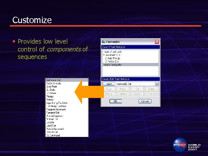 Customize • Provides low level control of components of sequences 