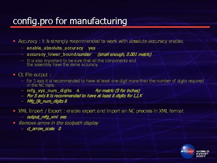 config. pro for manufacturing • Accuracy : it is strongly recommended to work with