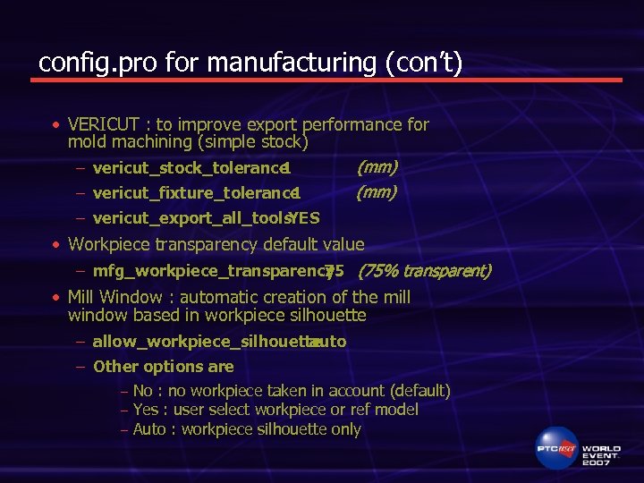 config. pro for manufacturing (con’t) • VERICUT : to improve export performance for mold