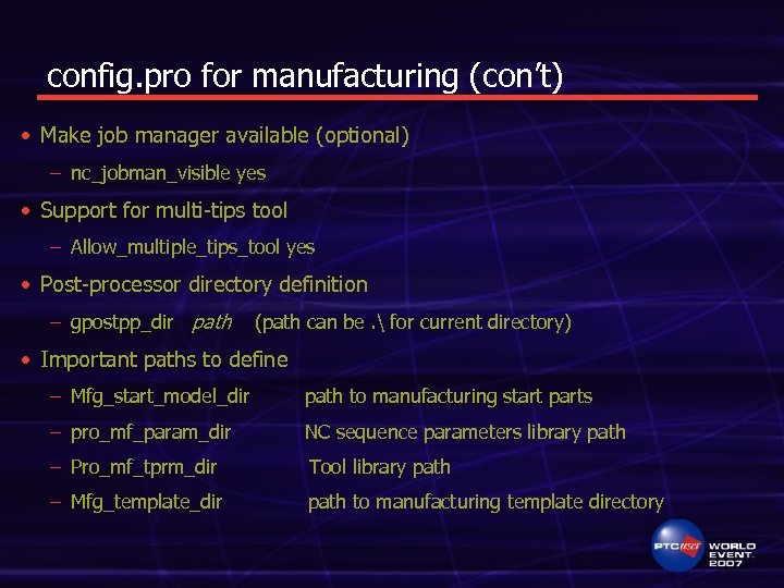 config. pro for manufacturing (con’t) • Make job manager available (optional) – nc_jobman_visible yes