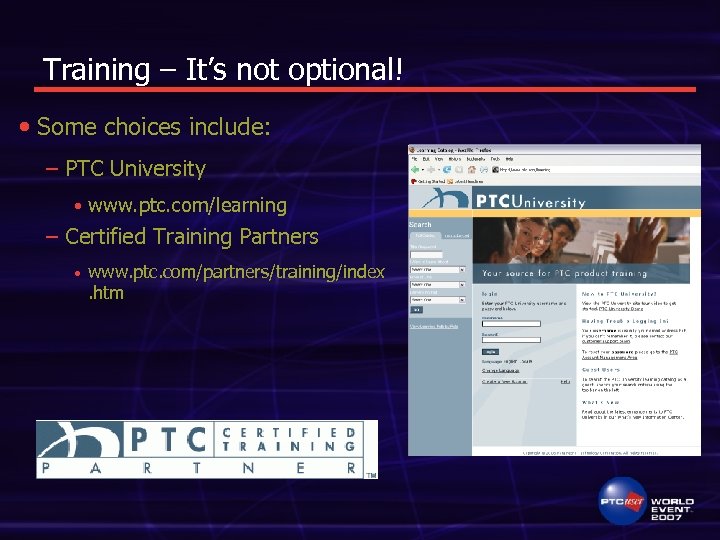 Training – It’s not optional! • Some choices include: – PTC University • www.