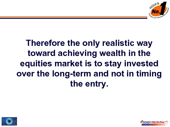 Therefore the only realistic way toward achieving wealth in the equities market is to