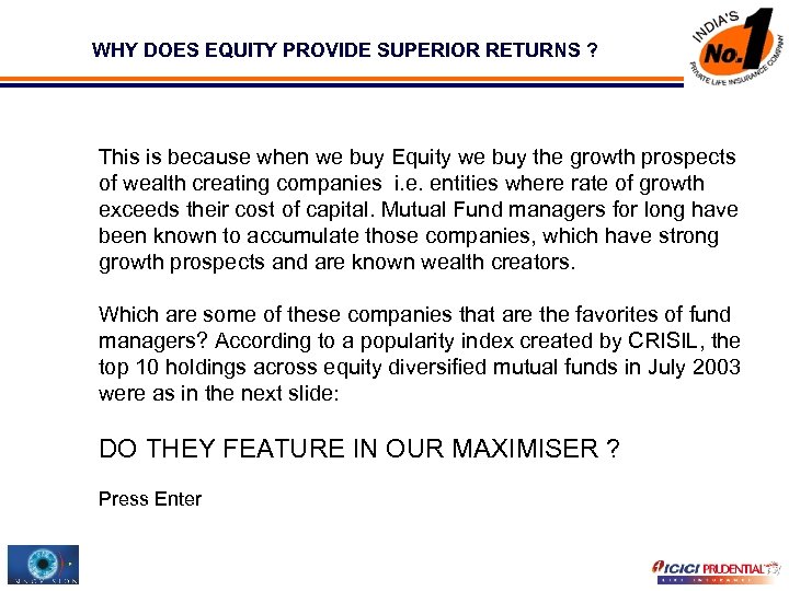 WHY DOES EQUITY PROVIDE SUPERIOR RETURNS ? This is because when we buy Equity