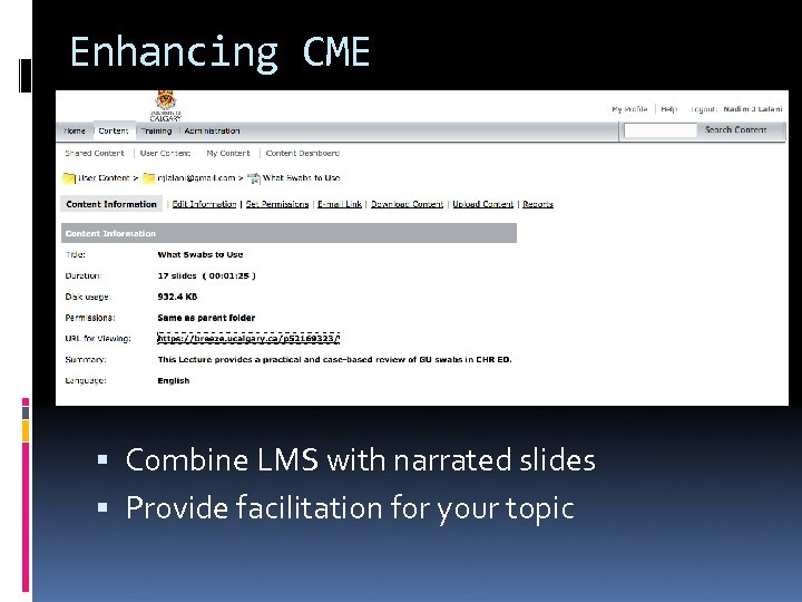 Enhancing CME Combine LMS with narrated slides Provide facilitation for your topic 