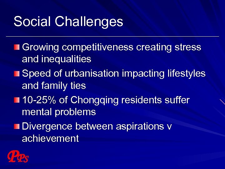 Social Challenges Growing competitiveness creating stress and inequalities Speed of urbanisation impacting lifestyles and
