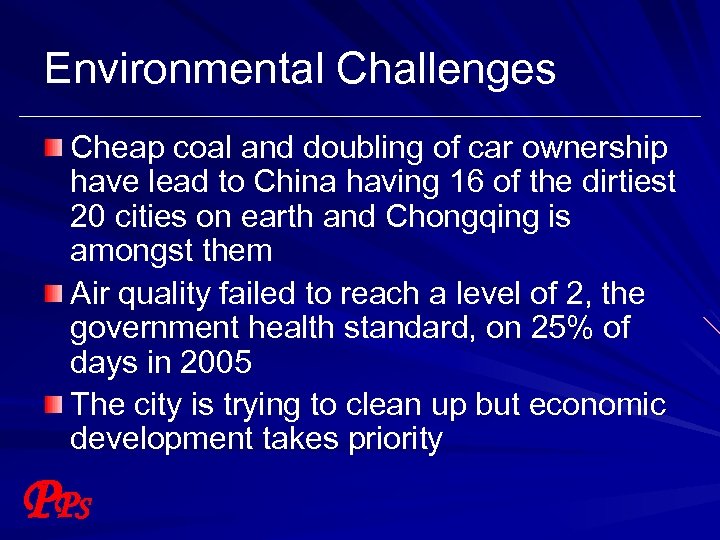 Environmental Challenges Cheap coal and doubling of car ownership have lead to China having