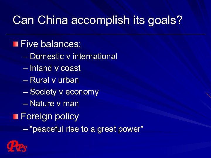 Can China accomplish its goals? Five balances: – Domestic v international – Inland v