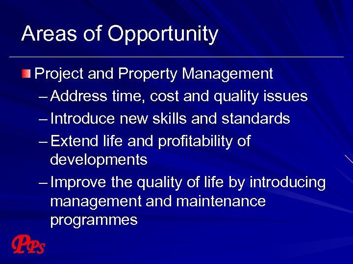 Areas of Opportunity Project and Property Management – Address time, cost and quality issues