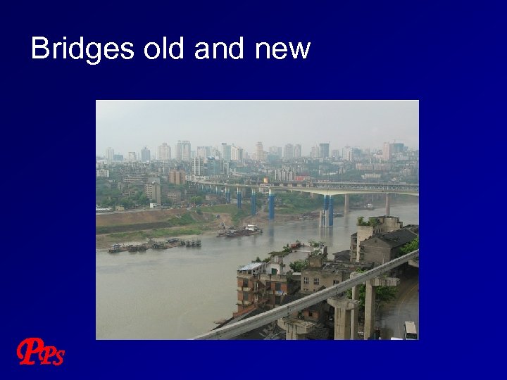 Bridges old and new P PS 