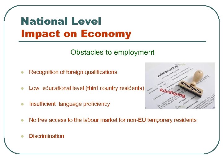 National Level Impact on Economy Obstacles to employment l Recognition of foreign qualifications l