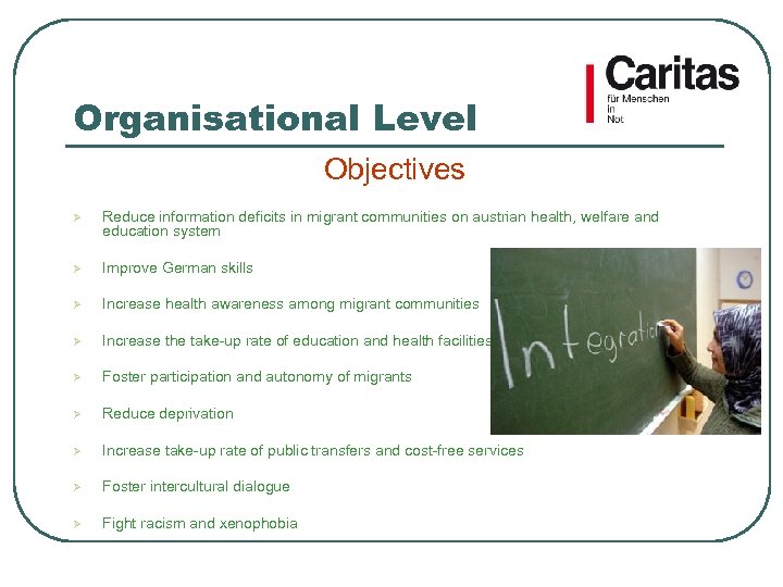 Organisational Level Objectives Ø Reduce information deficits in migrant communities on austrian health, welfare