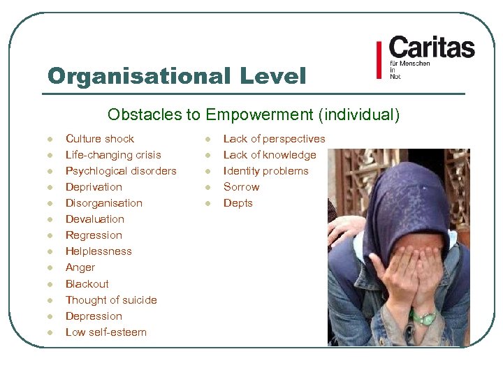 Organisational Level Obstacles to Empowerment (individual) l l l l Culture shock Life-changing crisis