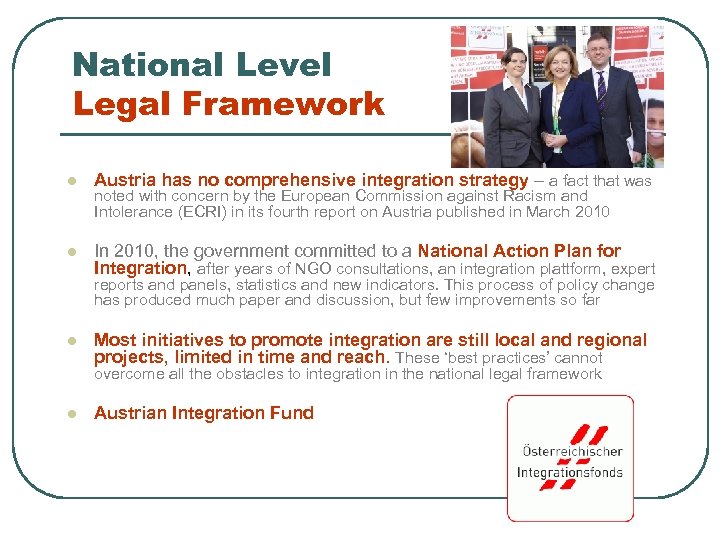 National Level Legal Framework l Austria has no comprehensive integration strategy – a fact