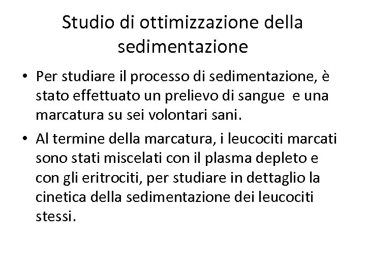 Studio di ottimizzazione della sedimentazione • Per studiare il processo di sedimentazione, è stato