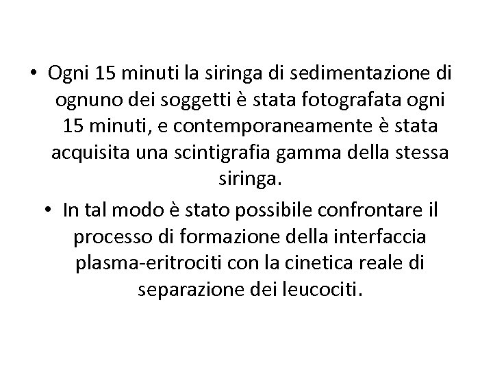 • Ogni 15 minuti la siringa di sedimentazione di ognuno dei soggetti è