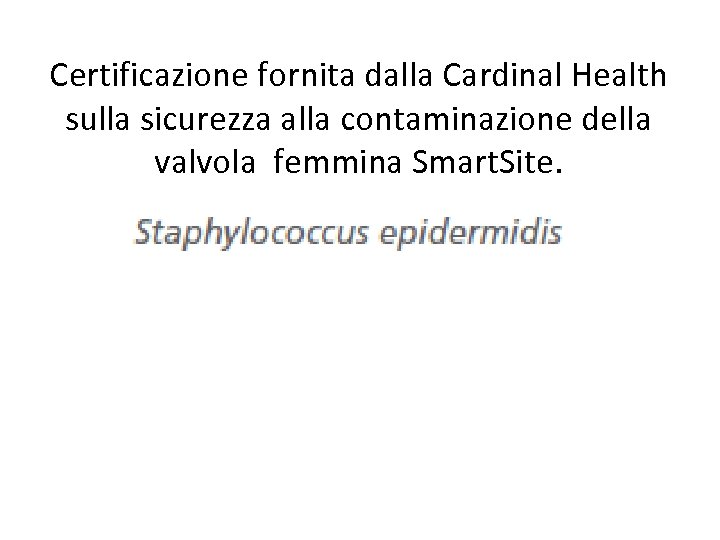 Certificazione fornita dalla Cardinal Health sulla sicurezza alla contaminazione della valvola femmina Smart. Site.
