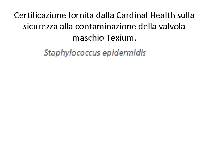 Certificazione fornita dalla Cardinal Health sulla sicurezza alla contaminazione della valvola maschio Texium. 