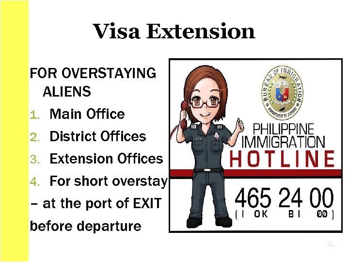 Visa Extension FOR OVERSTAYING ALIENS 1. Main Office 2. District Offices 3. Extension Offices