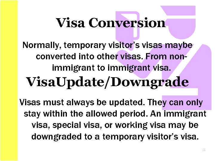 Visa Conversion Normally, temporary visitor’s visas maybe converted into other visas. From nonimmigrant to