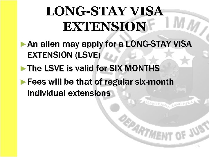 LONG-STAY VISA EXTENSION ► An alien may apply for a LONG-STAY VISA EXTENSION (LSVE)