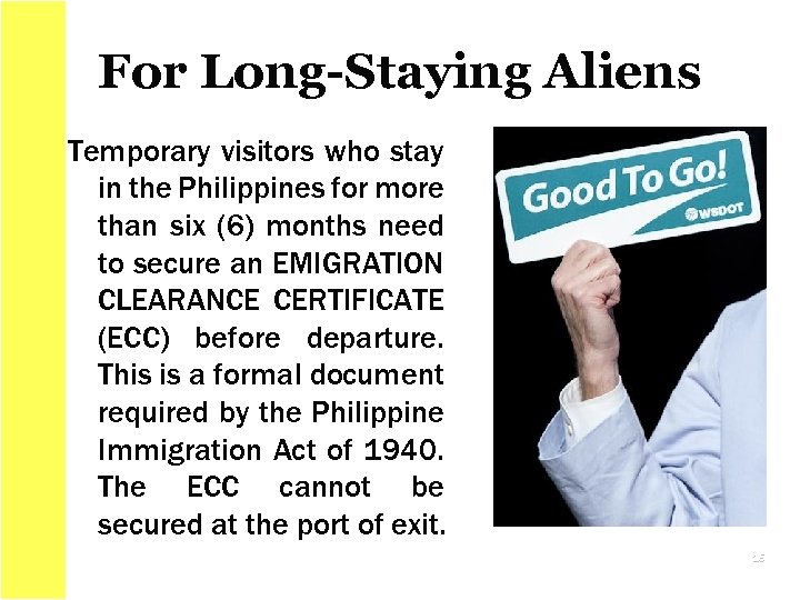 For Long-Staying Aliens Temporary visitors who stay in the Philippines for more than six