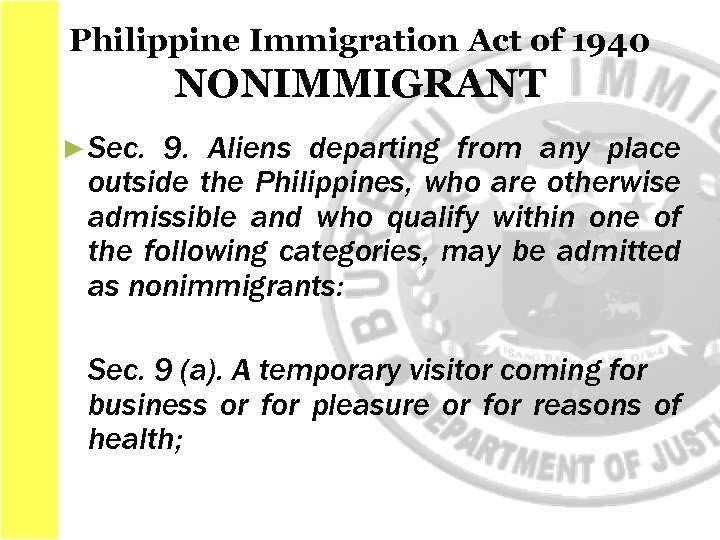 Philippine Immigration Act of 1940 NONIMMIGRANT ► Sec. 9. Aliens departing from any place