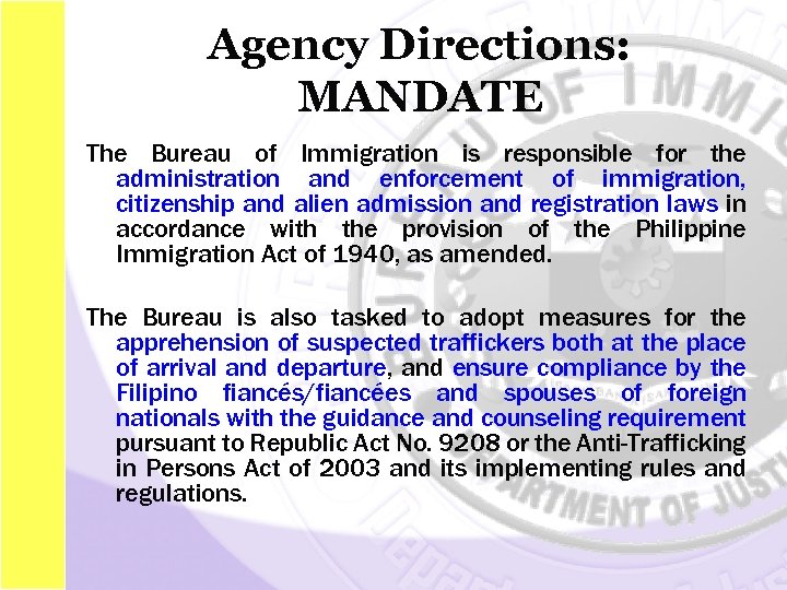 Agency Directions: MANDATE The Bureau of Immigration is responsible for the administration and enforcement