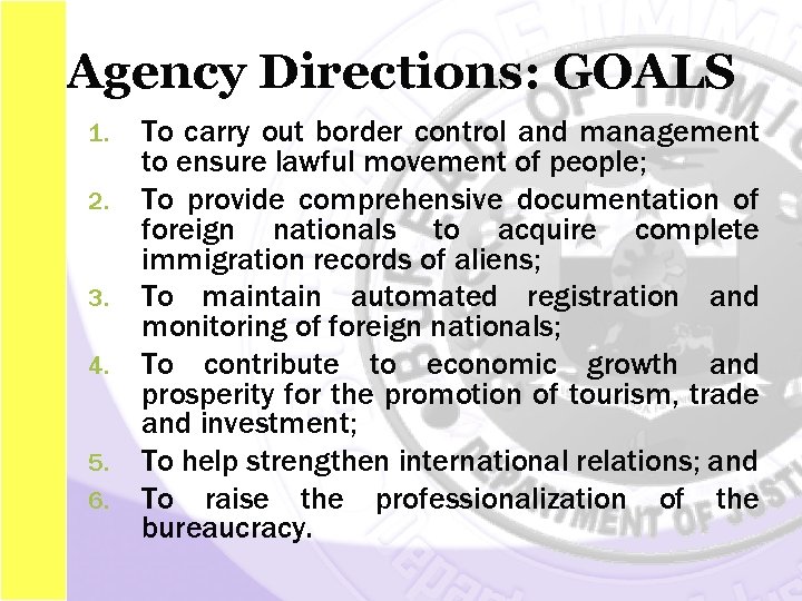 Agency Directions: GOALS 1. 2. 3. 4. 5. 6. To carry out border control