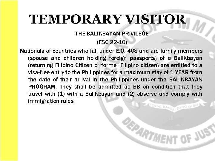 TEMPORARY VISITOR THE BALIKBAYAN PRIVILEGE (FSC 22 -10) Nationals of countries who fall under