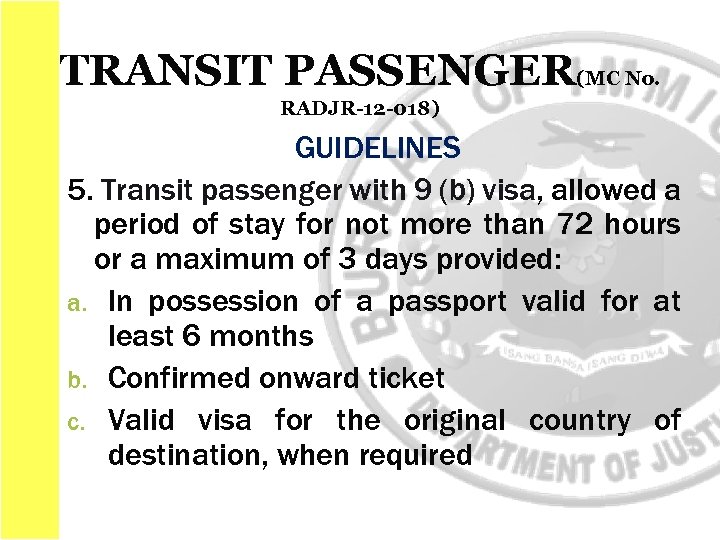 TRANSIT PASSENGER(MC No. RADJR-12 -018) GUIDELINES 5. Transit passenger with 9 (b) visa, allowed