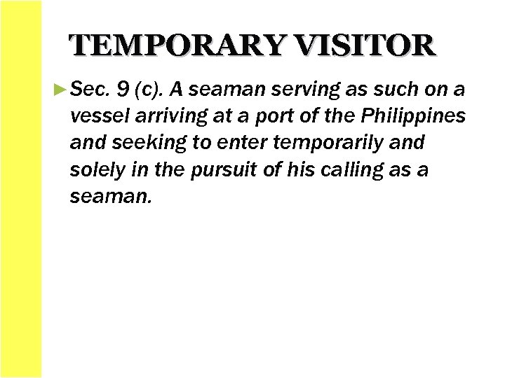 TEMPORARY VISITOR ► Sec. 9 (c). A seaman serving as such on a vessel