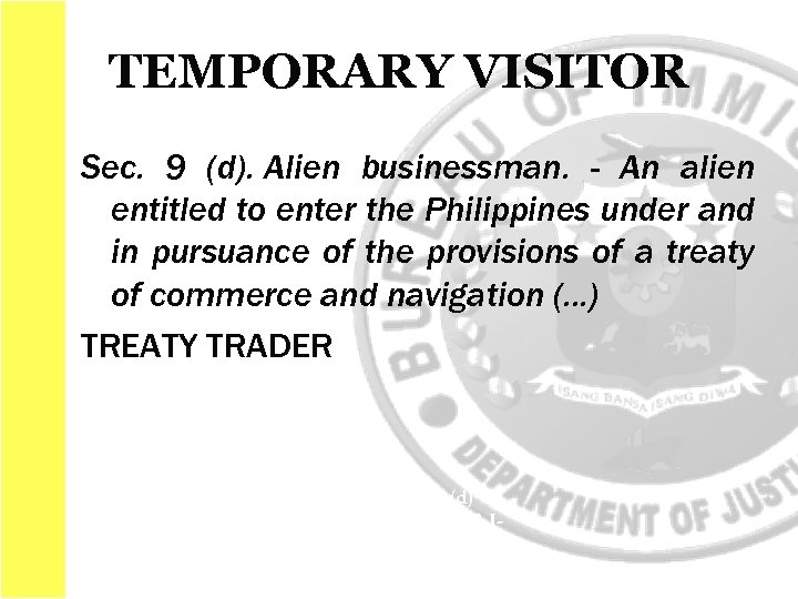 TEMPORARY VISITOR Sec. 9 (d). Alien businessman. - An alien entitled to enter the