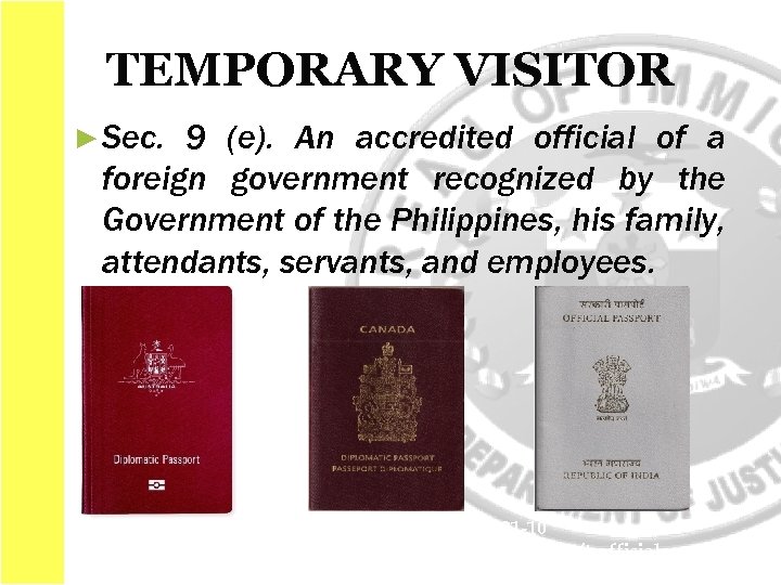 TEMPORARY VISITOR ► Sec. 9 (e). An accredited official of a foreign government recognized