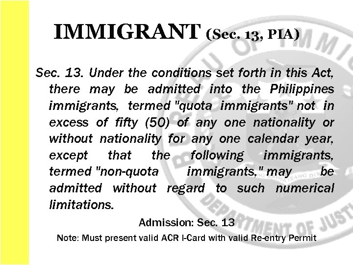 IMMIGRANT (Sec. 13, PIA) Sec. 13. Under the conditions set forth in this Act,