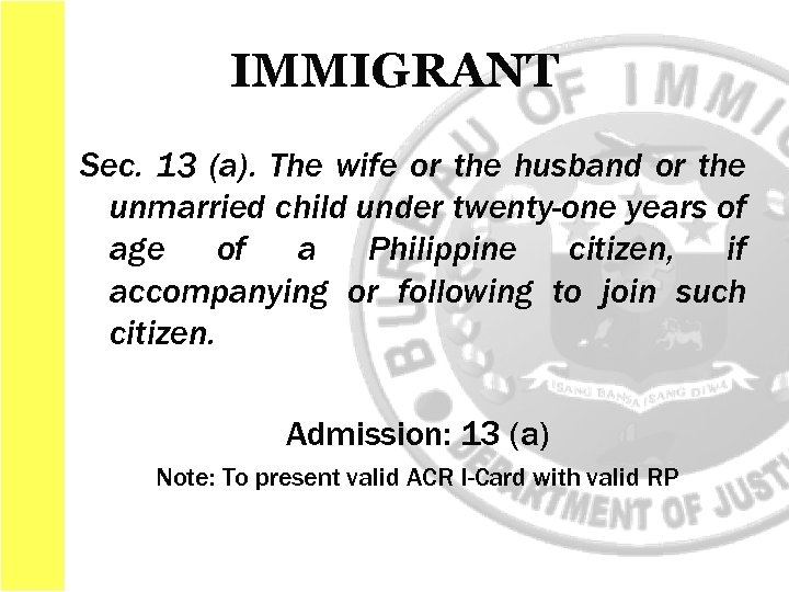 IMMIGRANT Sec. 13 (a). The wife or the husband or the unmarried child under