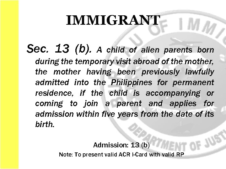 IMMIGRANT Sec. 13 (b). A child of alien parents born during the temporary visit
