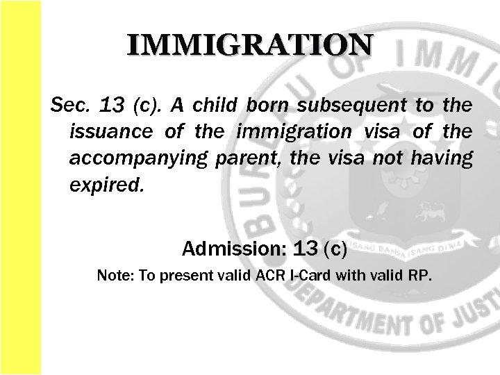 IMMIGRATION Sec. 13 (c). A child born subsequent to the issuance of the immigration