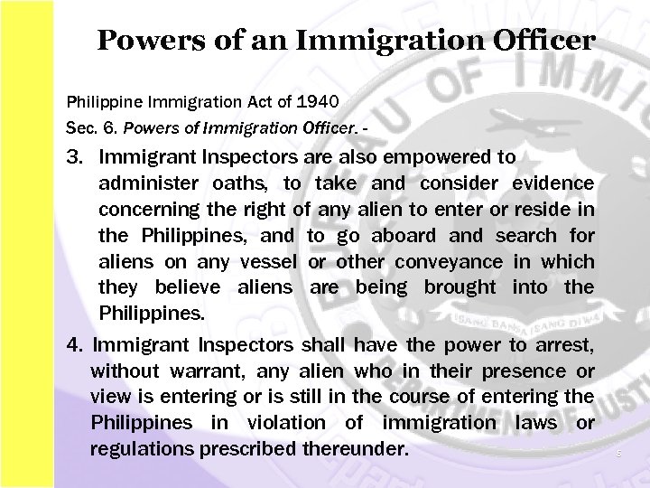 Powers of an Immigration Officer Philippine Immigration Act of 1940 Sec. 6. Powers of