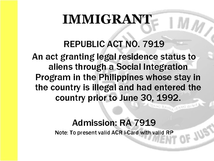 IMMIGRANT REPUBLIC ACT NO. 7919 An act granting legal residence status to aliens through
