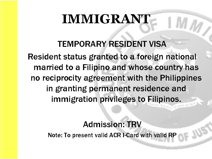IMMIGRANT TEMPORARY RESIDENT VISA Resident status granted to a foreign national married to a
